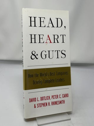 Item #429977 Head, Heart and Guts. Peter Cairo David L. Dotlich, Stephen H. Rhinesmith