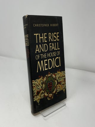 The Rise and Fall Of the House of Medici