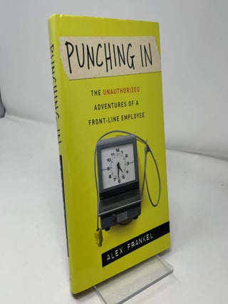 Punching In: The Unauthorized Adventures of a Front-line Employee