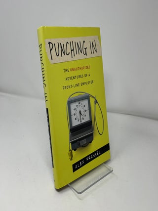 Punching In: The Unauthorized Adventures of a Front-line Employee