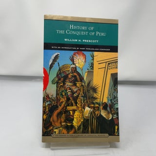 Item #430312 History of the Conquest of Peru. William H. Prescott