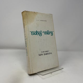 Item #430348 Sahaj Marg - Sri Ram Chandra's New Darsana. K C. Varadachari