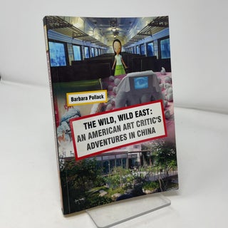 The Wild, Wild East: An American Art Critic's Adventures in China