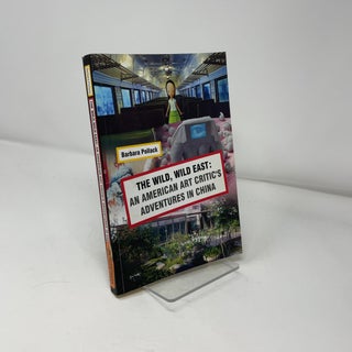 The Wild, Wild East: An American Art Critic's Adventures in China