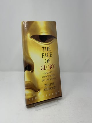 The Face of Glory: Creativity, Consciousness and C