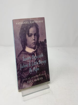 Item #430731 Twenty Days with Julian & Little Bunny by Papa. Nathaniel Hawthorne