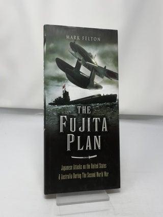 Item #430735 The Fujita Plan. Mark Felton