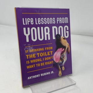 Life Lessons from Your Dog: If Drinking from the Toilet is Wrong, I Don't Want to be Right