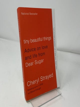 Tiny Beautiful Things: Advice on Love and Life from Dear Sugar