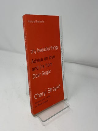 Tiny Beautiful Things: Advice on Love and Life from Dear Sugar