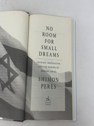 No Room for Small Dreams: Courage, Imagination, and the Making of Modern Israel