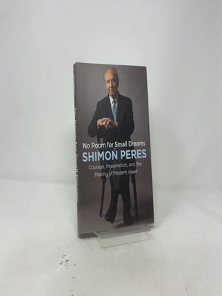 No Room for Small Dreams: Courage, Imagination, and the Making of Modern Israel