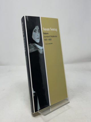 Item #431004 Reborn : Journals and Notebooks, 1947-1963. Susan Sontag