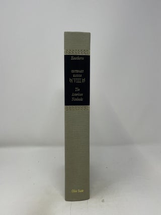 The Centenary Edition of the Works of Nathaniel Hawthorne: VOL. VIII, THE AMERICAN NOTEBOOKS (Volume 8)