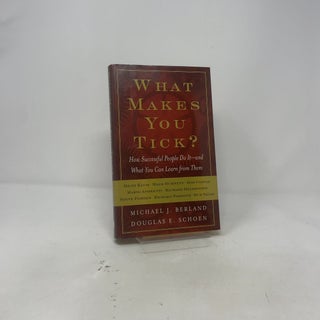 What Makes You Tick?: How Successful People Do It—and What You Can Learn from Them