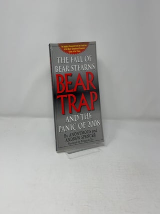 Bear-Trap: The Fall of Bear Stearns and the Panic