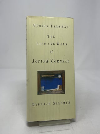 Utopia Parkway: The Life and Work of Joseph Cornell
