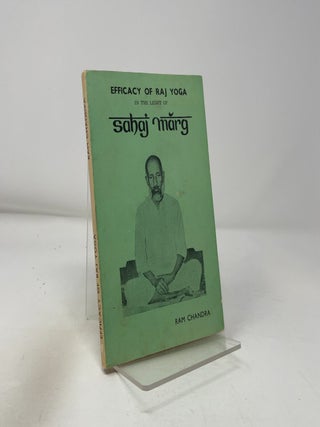 Efficacy of Raj Yoga - in the Light of Sahaj Marg