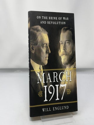 March 1917: On the brink of war and revolution