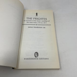 The Frigates: An Account of the Lesser Warships of the Wars from 1793 to 1815