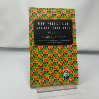 Item #432194 How Proust Can Change Your Life: Not a Novel. Alain De Botton