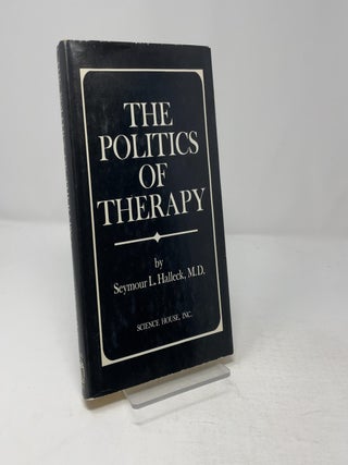 Item #432342 The Politics of Therapy. S. L. Halleck