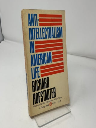Item #432385 Anti-Intellectualism in American Life. Richard Hofstadter