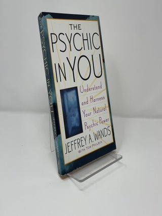 The Psychic in You: Understand and Harness Your Natural Psychic Power