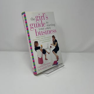 The Girl's Guide to Starting Your Own Business