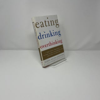 Eating, Drinking, Overthinking