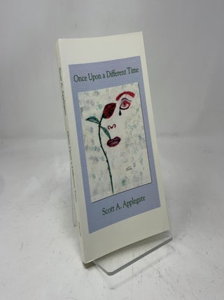 Item #432687 Once Upon a Different Time. Scott A. Applegate