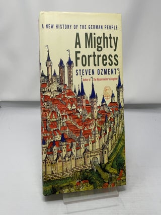 A Mighty Fortress: A New History of the German Peo