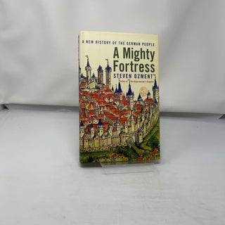 A Mighty Fortress: A New History of the German Peo
