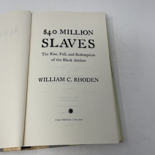 Forty Million Dollar Slaves: The Rise, Fall, and Redemption of the Black Athlete