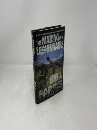 The Making of a Legionnaire My Life in the French Foreign Legion Parachute Regiment