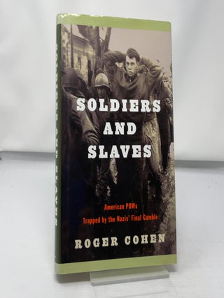 Item #433516 Soldiers and slaves. Roger Cohen