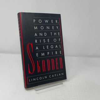 SKADDEN POWER, MONEY, AND THE RISE OF A LEGAL EMPIRE