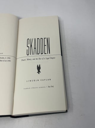 SKADDEN POWER, MONEY, AND THE RISE OF A LEGAL EMPIRE