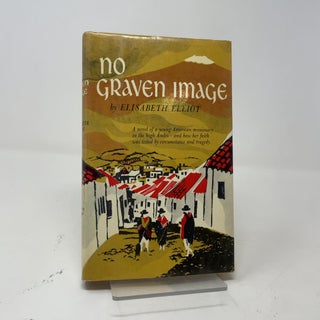 Item #433638 No Graven Image. Elisabeth Elliot