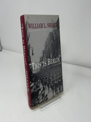 This is Berlin: Radio Broadcasts from Nazi Germany