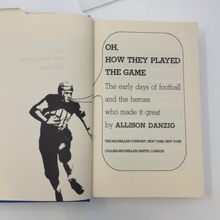 Oh, How They Played the Game: The Early Days of Football and the Heroes Who Made It Great