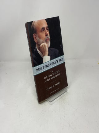Ben Bernanke's Fed: The Federal Reserve After Greenspan