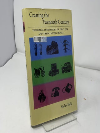 Creating the Twentieth Century: Technical Innovations of 11867-1914 and Their Lasting Impact