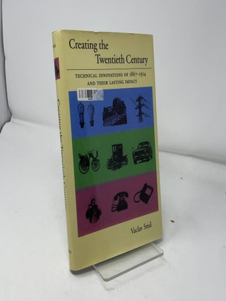Creating the Twentieth Century: Technical Innovations of 11867-1914 and Their Lasting Impact