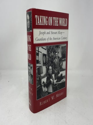 Taking on the World: Joseph and Stewart Alsop Guardians of the American Century
