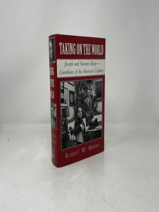 Taking on the World: Joseph and Stewart Alsop Guardians of the American Century