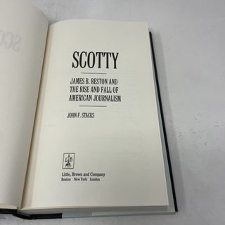 Scotty: James B. Reston and the Rise and Fall of American Journalism