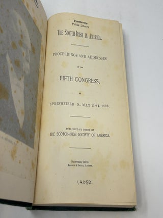 The Scotch Irish in America: Proceedings and Addresses of the Fifth Congress, at Springfield Mayy 11-14, 1893