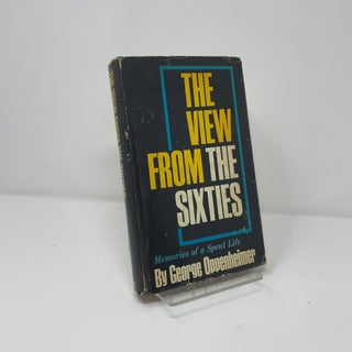 Item #435422 The View From the Sixties. George Oppenheimer