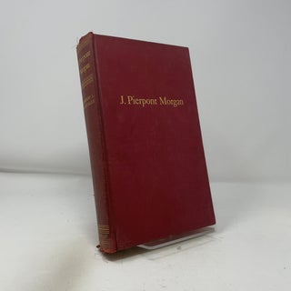 Item #435511 J. Pierpont Morgan: An Intimate Portrait. Herbert L. Satterlee